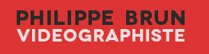 Philippe BRUN videographiste - Philippe BRUN vide'graphiste